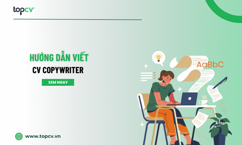 Hướng dẫn chi tiết cách viết CV Copywriter